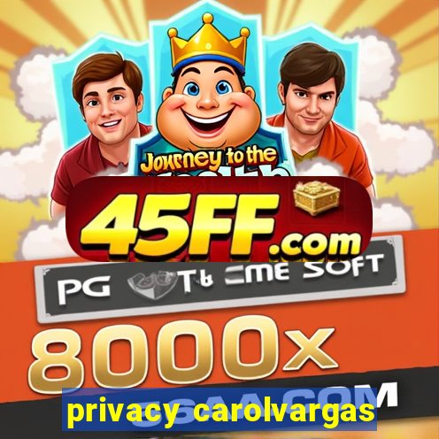 privacy carolvargas